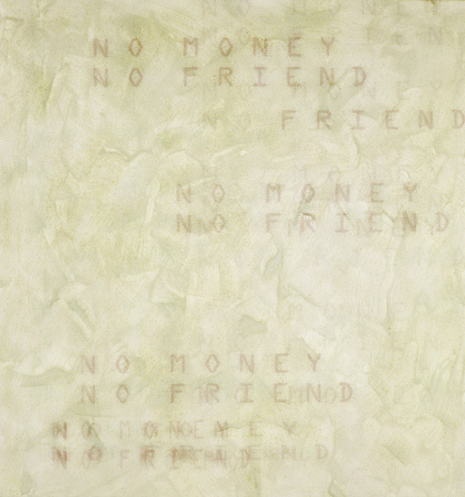 Astrid Klein, Untitled (..no money, no friend...), 2000
